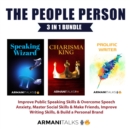 The People Person 3-in-1 Bundle : Improve Public Speaking Skills & Overcome Speech Anxiety, Master Social Skills & Make Friends, Improve Writing Skills, & Build a Personal Brand - eBook