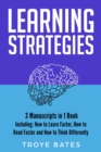 Learning Strategies : 3-in-1 Guide to Master Accelerated Learning, Active Learning, Self-Directed Learning & Learn Faster - eBook