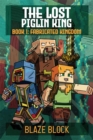 The Lost Piglin King Book 1 : Fabricated Kingdom - eBook