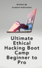 Ultimate Ethical Hacking Boot Camp Beginner to Pro - eBook