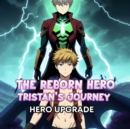 THE REBORN HERO: TRISTAN'S JOURNEY : Hero Upgrade - eBook