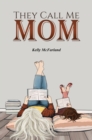 THEY CALL ME MOM - eBook