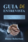 Guia de entrevista : Guia Completa Para Principiantes Para Responder Preguntas Comunes De La Entrevista, Consejos De Preparacion Y Tecnicas Para Responder Preguntas - eBook