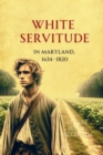 White Servitude in Maryland, 1634-1820 - eBook