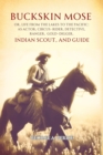 Buckskin Mose,  Or, Life from the Lakes to the Pacific : As Actor, Circus-rider, Detective, Ranger,  Gold-digger, Indian Scout, and Guide - eBook