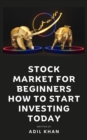 Stock Market For Beginners - How To Start Investing Today - eBook