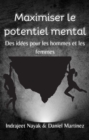 Maximiser le potentiel mental : Des idees pour les hommes et les femmes - eBook