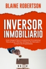 Inversor Inmobiliario : Guia Integral Para Inmobiliarias Principiantes Para Evaluar Ofertas, Enfoque De Mercado Y Compra De Propiedades - eBook