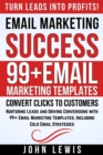 Email Marketing Success : Nurturing Leads and Driving Conversions with 99+ Email Marketing Templates, Including Cold Email Strategies - eBook