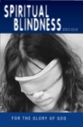 Spiritual Blindness : For the Glory of God - eBook