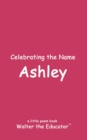 Celebrating the Name Ashley - eBook