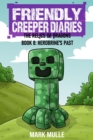 The Friendly Creeper Diaries: The Relics of Dragons: Book 8 : Herobrine's Past - eBook