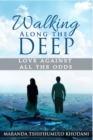 Walking Along the Deep : Love Against All the Odds - eBook