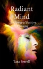 Radiant Mind : The Power of Positive Thinking - eBook