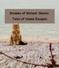 Dreams of Distant Shores : Tales of Island Escapes - eBook