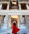 The Pilgrim's Path : Spiritual Journeys Around the World - eBook