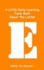 A Little Early Learning Poem Book About the Letter E - eBook