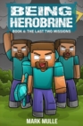 Being Herobrine Book 6 : The Last Two Missions - eBook
