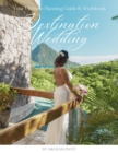 Destination Weddings : Your Ultimate Planning Guide & Workbook - eBook