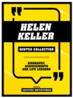 Helen Keller - Quotes Collection : Biography, Achievements And Life Lessons - eBook