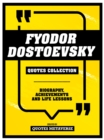 Fyodor Dostoevsky - Quotes Collection : Biography, Achievements And Life Lessons - eBook