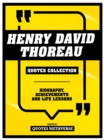 Henry David Thoreau - Quotes Collection : Biography, Achievements And Life Lessons - eBook