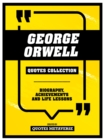 George Orwell - Quotes Collection : Biography, Achievements And Life Lessons - eBook