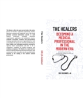 The Healer : Becoming a Medical Professional in the Modern Era - eBook