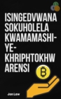 Umhlahlandlela we-Crypto : Isingedvwana sokuqala ngamamashi-ye-khriphtokhwarensi, i-blockchain, nezinto ezingamatshwayibhuqu - eBook