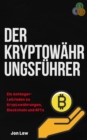 Der Kryptowahrungsfuhrer : Ein Anfanger-Leitfaden zu Kryptowahrungen, Blockchain und NFTs - eBook