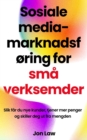 Sosiale media-marknadsforing for sma verksemder : Slik far du nye kunder, tjener mer penger og skiller deg ut fra mengden - eBook