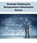 Strategic Thinking for Entrepreneurs : Planning for Success - eBook