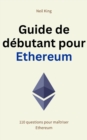 Guide de debutant pour Ethereum : 110 questions pour maitriser Ethereum - eBook