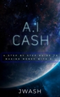 A.I Cash Machine : Make Money with A.I - eBook