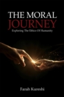 The Moral Journey : Exploring The Ethics Of Humanity - eBook