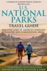 U.S. National Parks Travel Guide: Discover Some of America's Loneliest Treasures and Surrounding Areas : 7 Wonderous Destinations for Empty Nesters to Explore & Enjoy - eBook