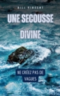 Une secousse divine : Ne creez pas de vagues - eBook