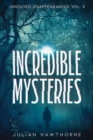 Incredible Mysteries Unsolved Disappearances Vol. 4 : True Crime Stories of Missing Persons Who Vanished Without a Trace - eBook