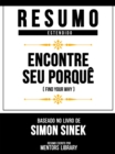 Resumo Estendido - Encontre Seu Porque (Find Your Why) - Baseado No Livro De Simon Sinek - eBook