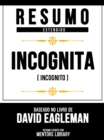 Resumo Estendido - Incognita (Incognito) - Baseado No Livro De David Eagleman - eBook