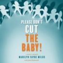 Please Don't Cut the Baby! - eAudiobook