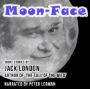 Moon-Face and Other Stories - eAudiobook