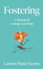 Fostering : A Memoir of Courage and Hope - eBook