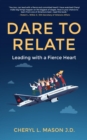 Dare To Relate, Leading with a Fierce Heart - eBook