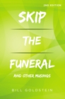 Skip the Funeral : And Other Musings: 2nd Edition - eBook
