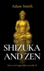 Shizuka and Zen How to be Happy When Mentally Ill - eBook