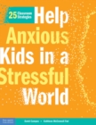 Help Anxious Kids in a Stressful World : 25 Classroom Strategies - eBook