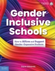 Gender-Inclusive Schools : How to Affirm and Support Gender-Expansive Students - eBook