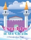 Gwendolyn in the Clouds : A Fairytale about Magic - eBook
