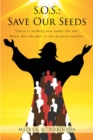 S.O.S.: Save Our Seeds : aEURoeThere is nothing new under the sun.aEUR Know that the past is our greatest teacher. - eBook